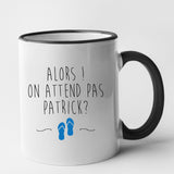 Mug On attend pas Patrick Noir