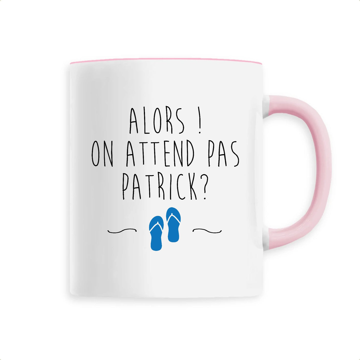 Mug On attend pas Patrick 