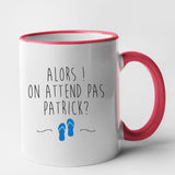 Mug On attend pas Patrick Rouge