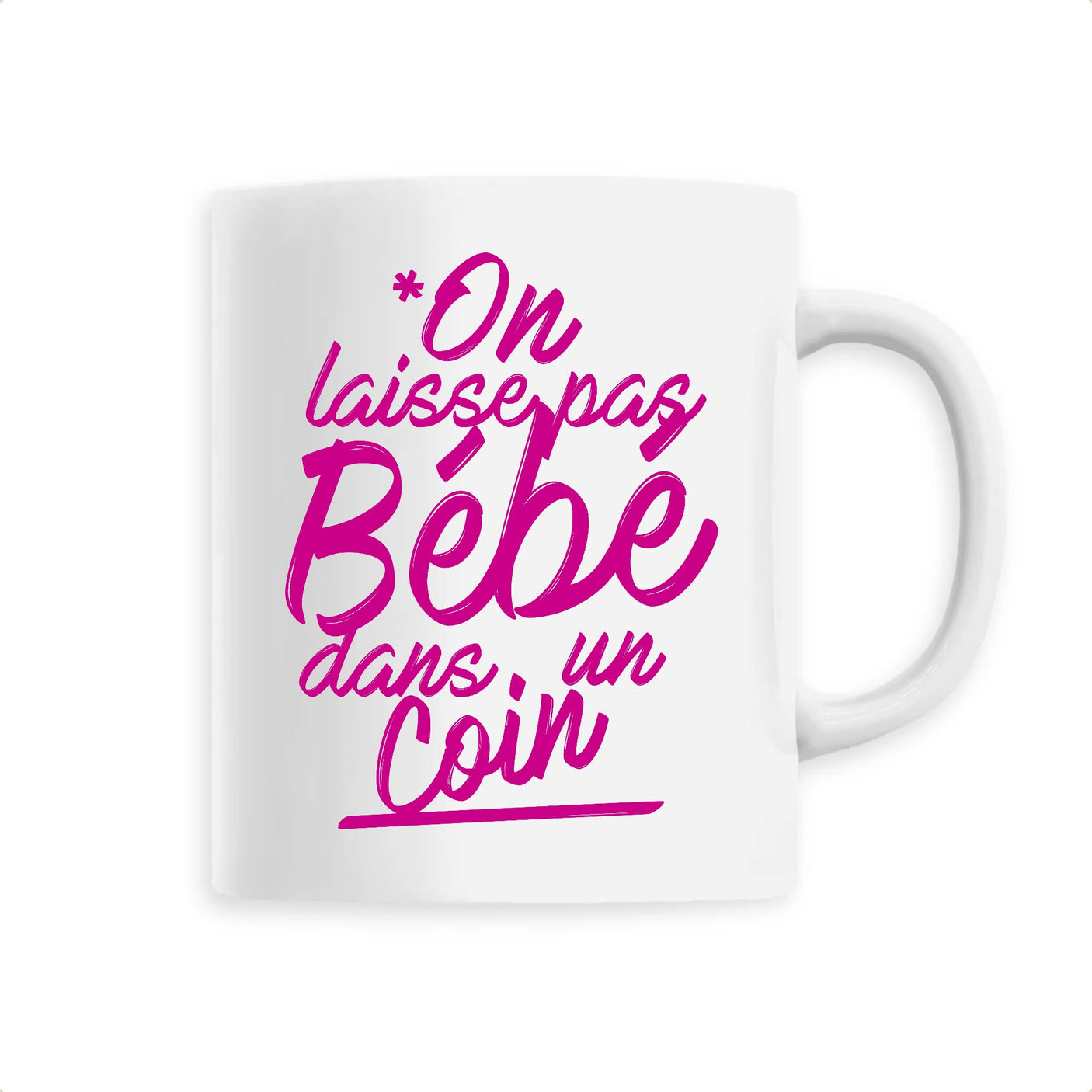 Mug On laisse pas bébé dans un coin 