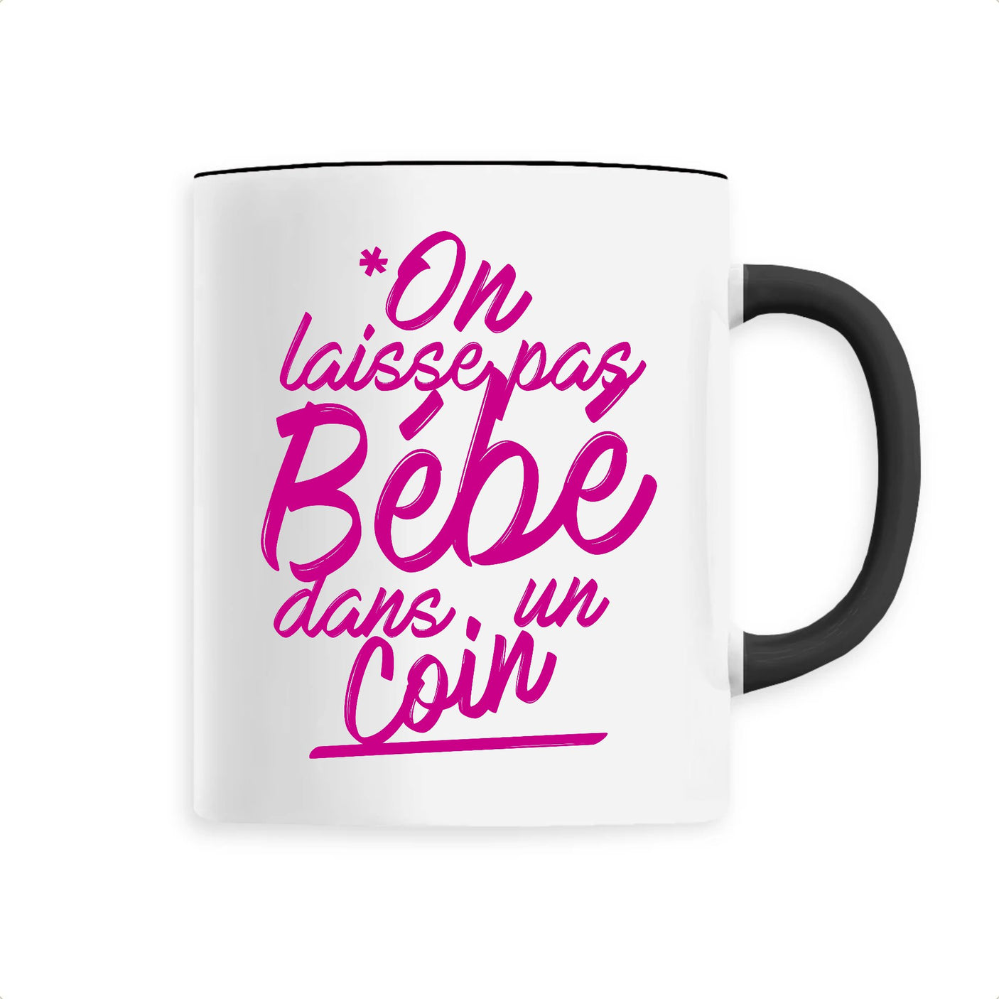 Mug On laisse pas bébé dans un coin 