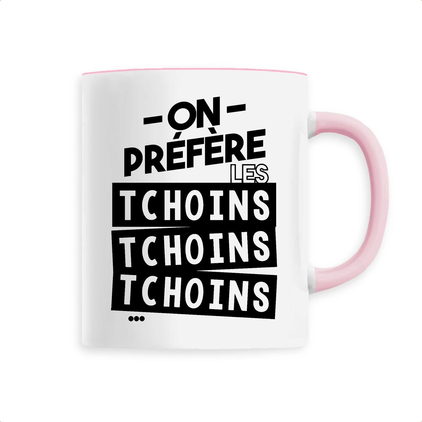 Mug On préfère les tchoins 