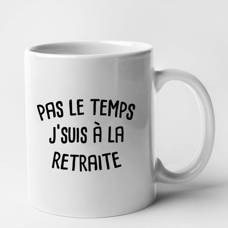 Mug Pas le temps j'suis à la retraite Blanc