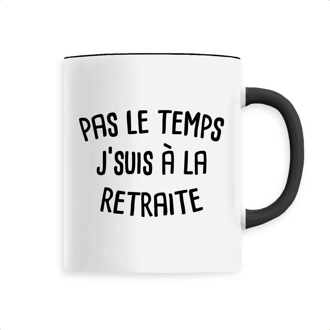 Mug Pas le temps j'suis à la retraite 