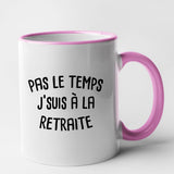 Mug Pas le temps j'suis à la retraite Rose