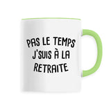 Mug Pas le temps j'suis à la retraite 