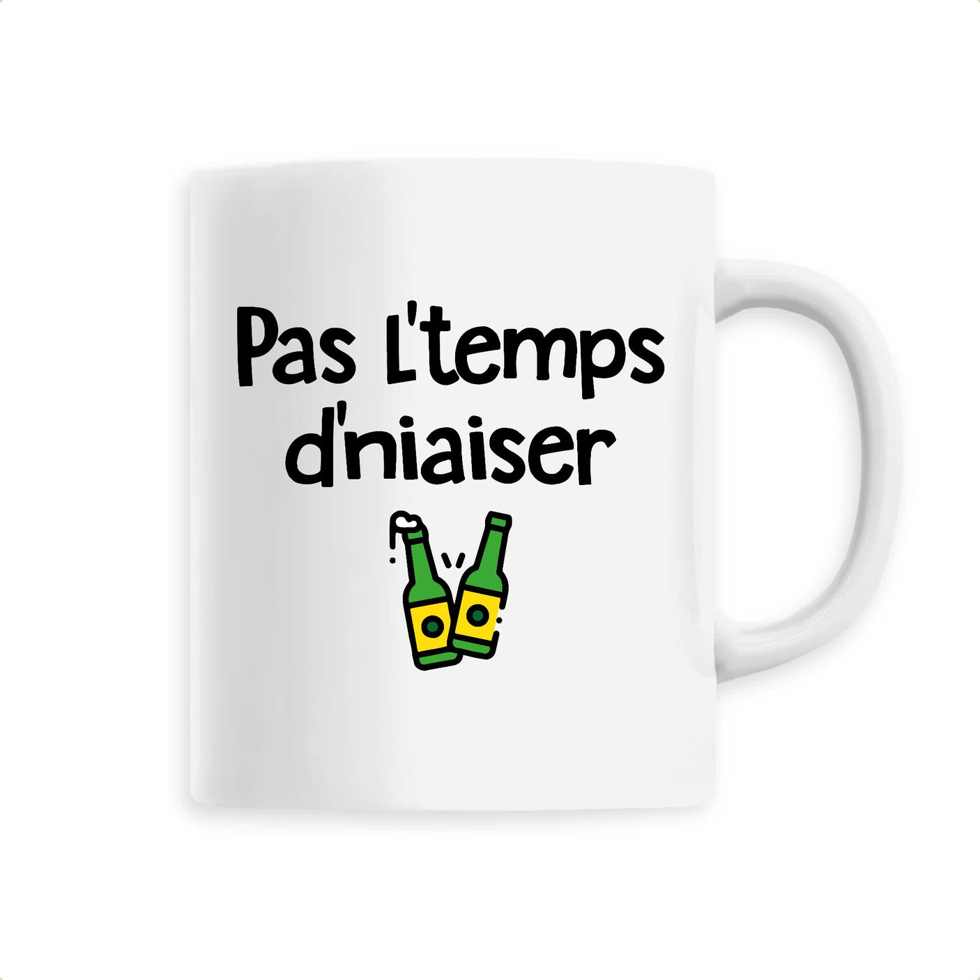 Mug Pas l'temps d'niaiser 