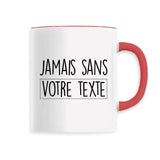 Mug Personnalisé Jamais sans "votre texte" Rouge