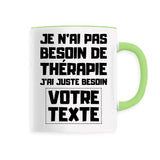 Mug Personnalisé Je n'ai pas besoin de thérapie "votre texte" Vert