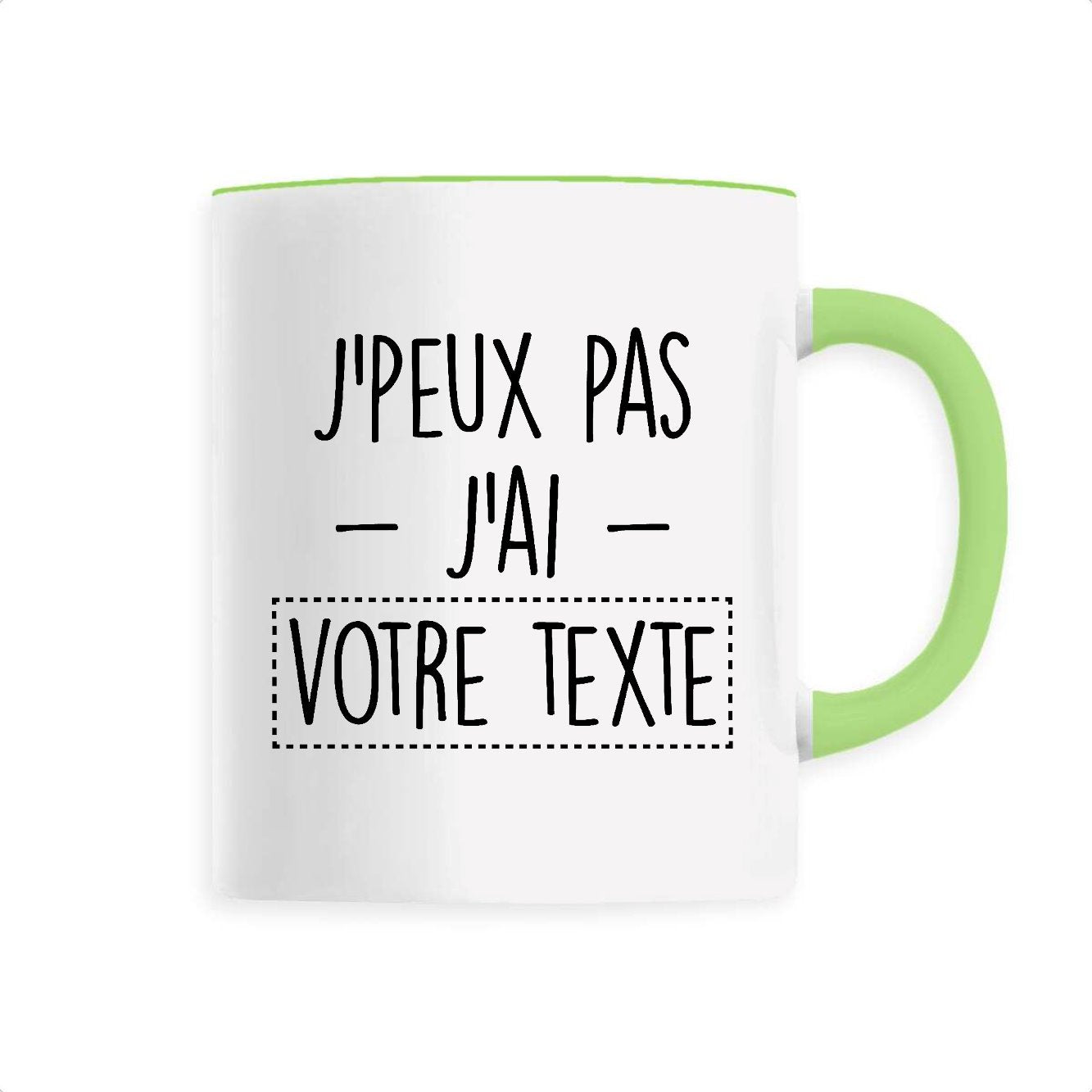 Mug Personnalisé J'peux pas j'ai "votre texte" Vert