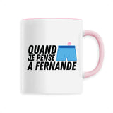 Mug Quand je pense à Fernande 