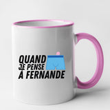 Mug Quand je pense à Fernande Rose