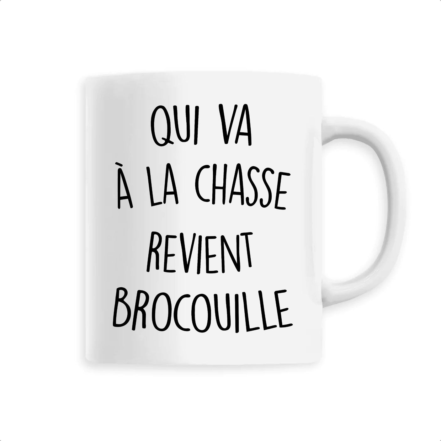 Mug Qui va à la chasse revient brocouille 