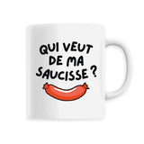 Mug Qui veut de ma saucisse 