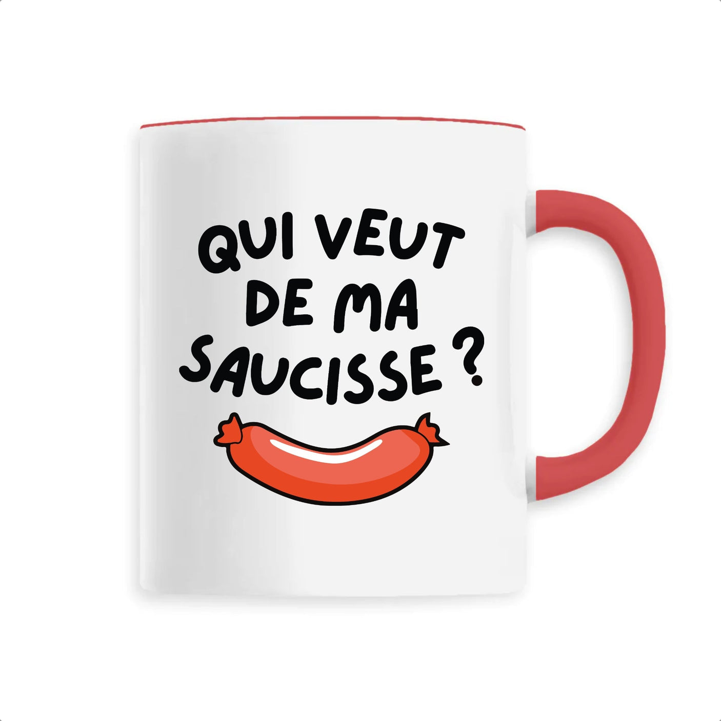 Mug Qui veut de ma saucisse 