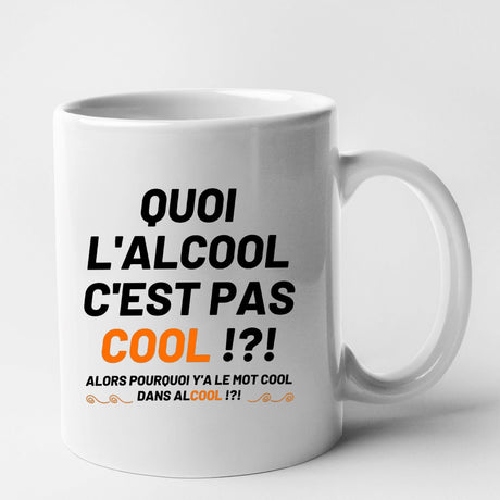 Mug Quoi l'alcool c'est pas cool Blanc