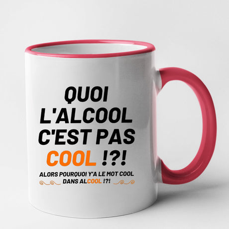 Mug Quoi l'alcool c'est pas cool Rouge