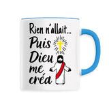 Mug Rien n'allait puis Dieu me créa 