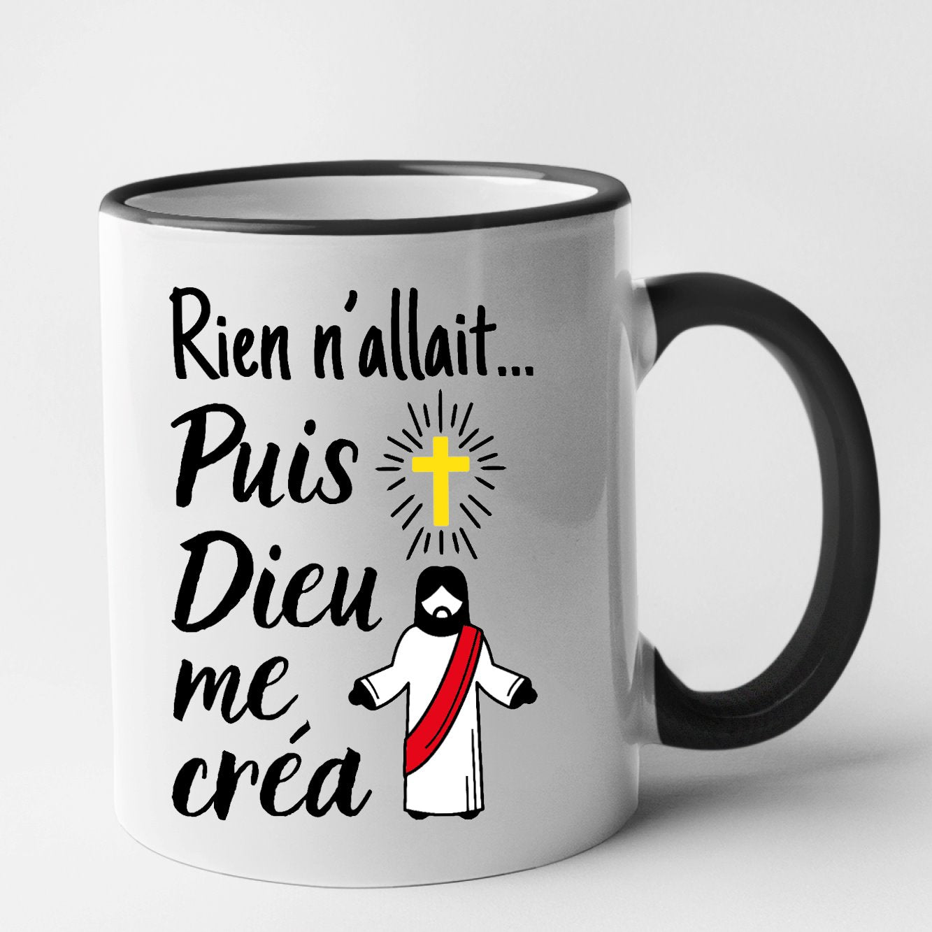 Mug Rien n'allait puis Dieu me créa Noir