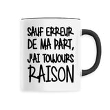 Mug Sauf erreur j'ai raison 