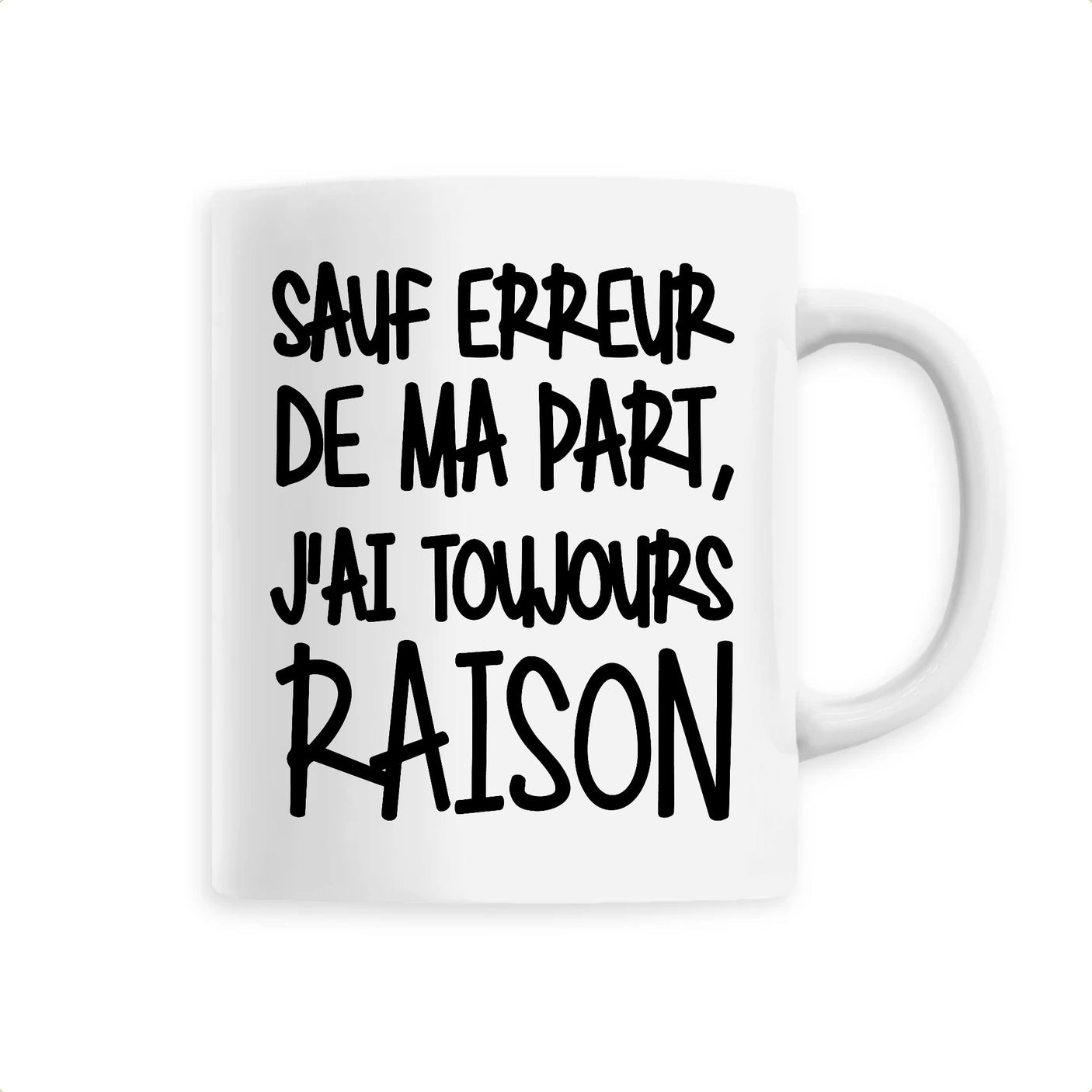 Mug Sauf erreur j'ai raison 