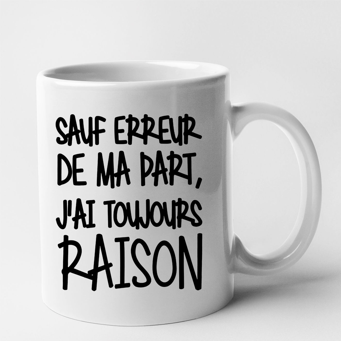 Mug Sauf erreur j'ai raison Blanc