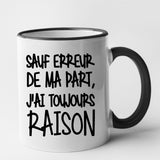 Mug Sauf erreur j'ai raison Noir