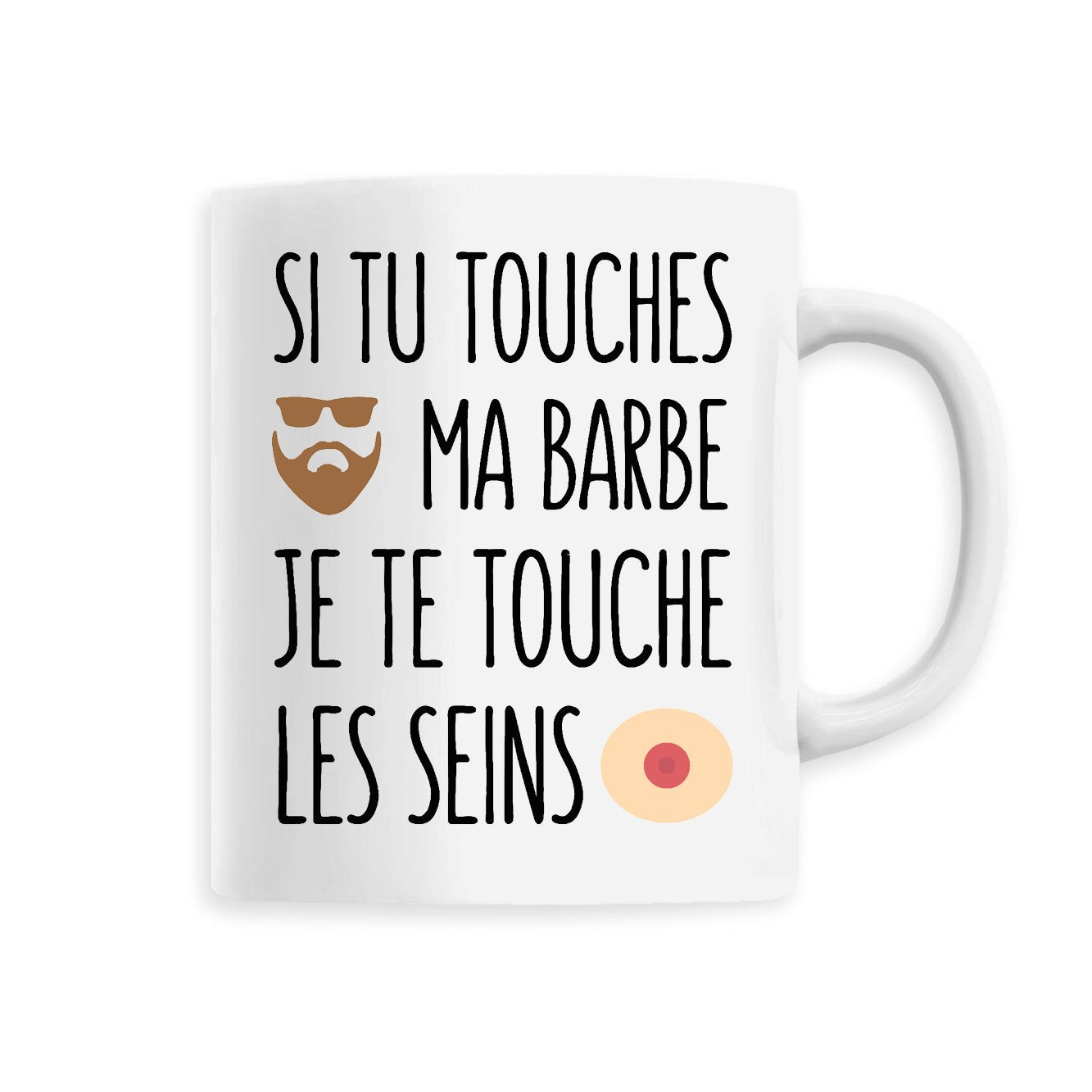 Mug Si tu touches ma barbe je te touche les seins 