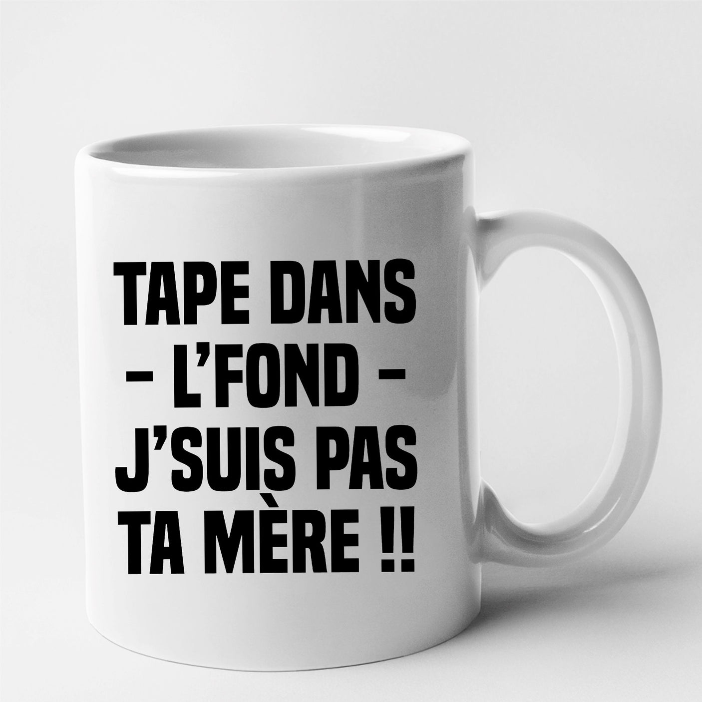 Mug Tape dans l'fond j'suis pas ta mère Blanc