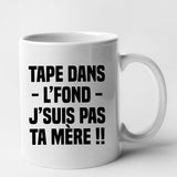 Mug Tape dans l'fond j'suis pas ta mère Blanc