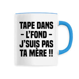 Mug Tape dans l'fond j'suis pas ta mère 