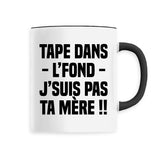 Mug Tape dans l'fond j'suis pas ta mère 