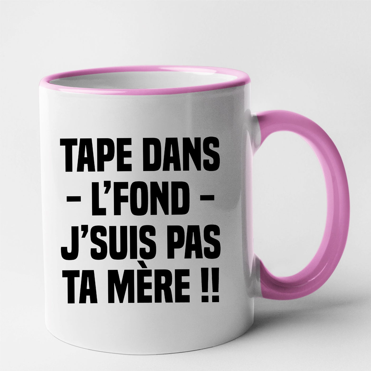 Mug Tape dans l'fond j'suis pas ta mère Rose