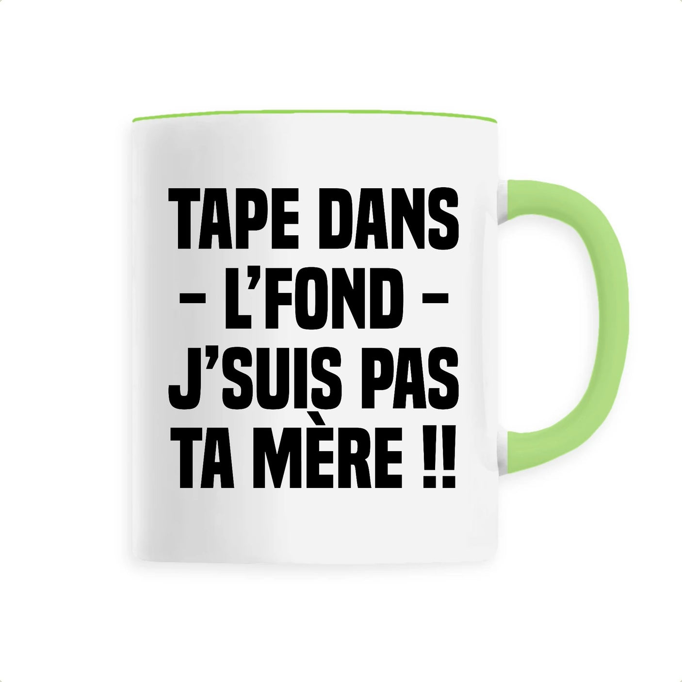 Mug Tape dans l'fond j'suis pas ta mère 