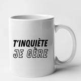 Mug T'inquiète je gère Blanc