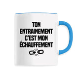 Mug Ton entraînement c'est mon échauffement 