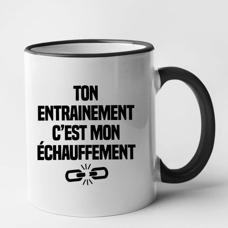 Mug Ton entraînement c'est mon échauffement Noir