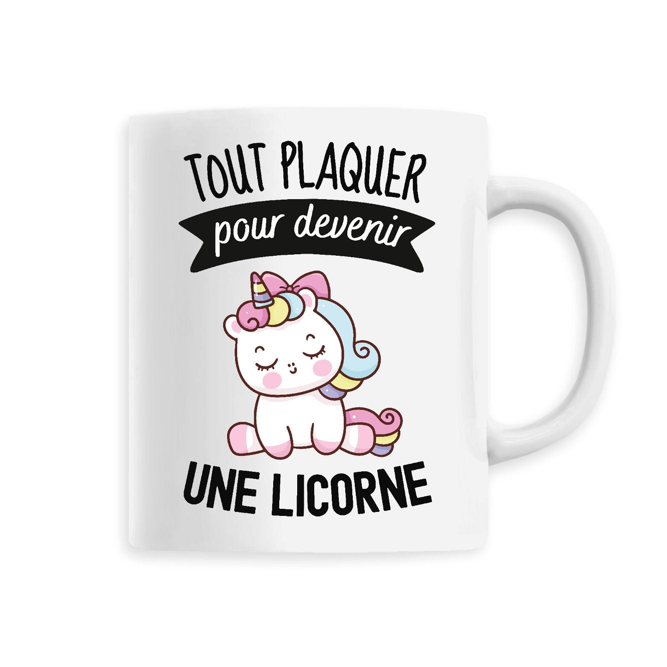 Mug Tout plaquer pour devenir une licorne 