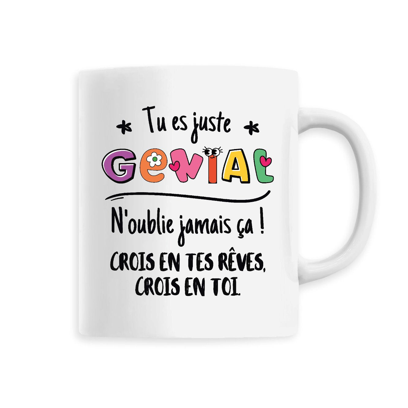 Mug Tu es génial crois en tes rêves 