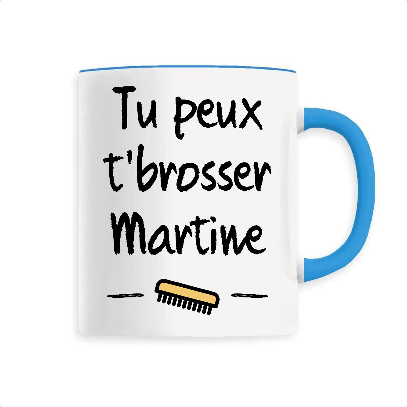 Mug Tu peux te brosser Martine 