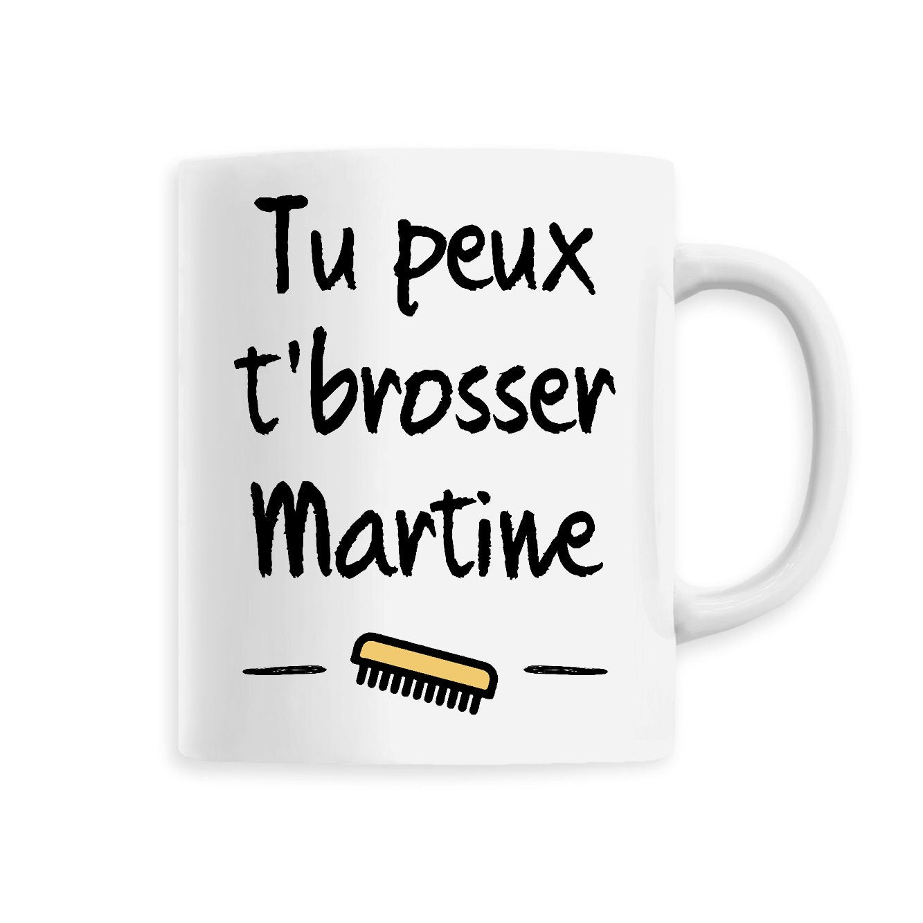 Mug Tu peux te brosser Martine 