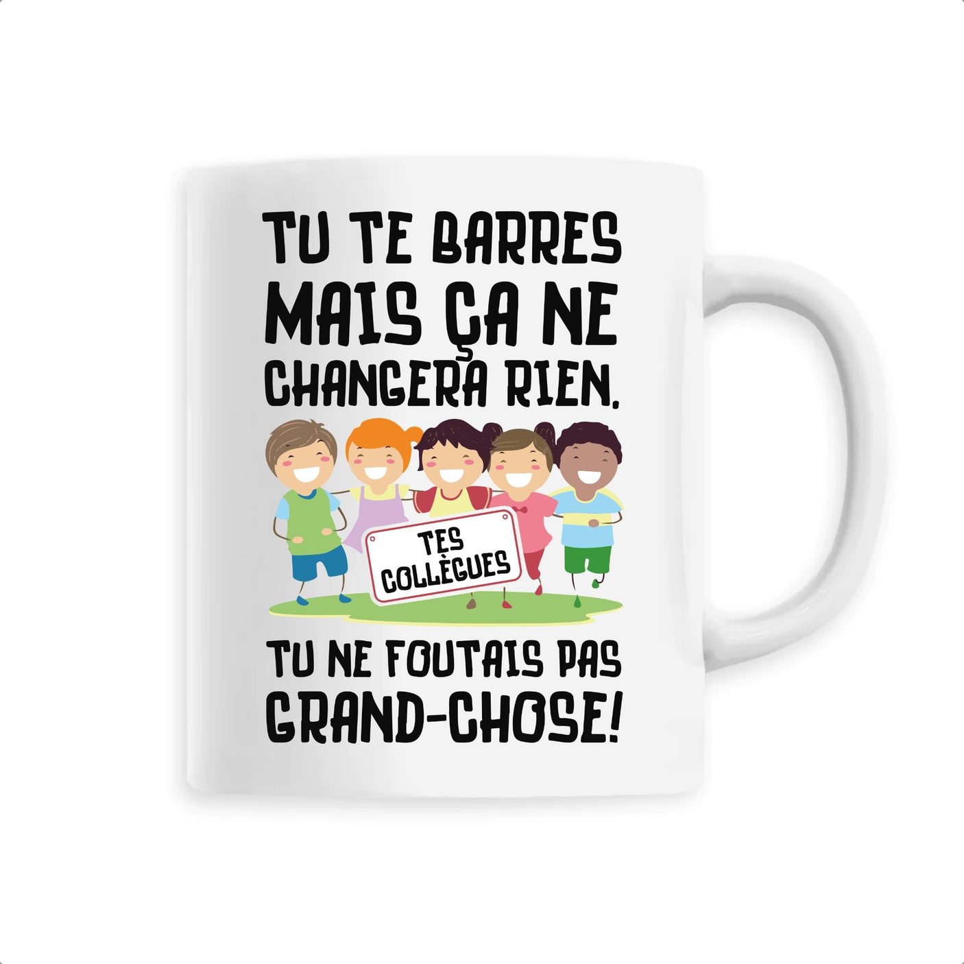 Mug Tu te barres mais ça ne changera rien 