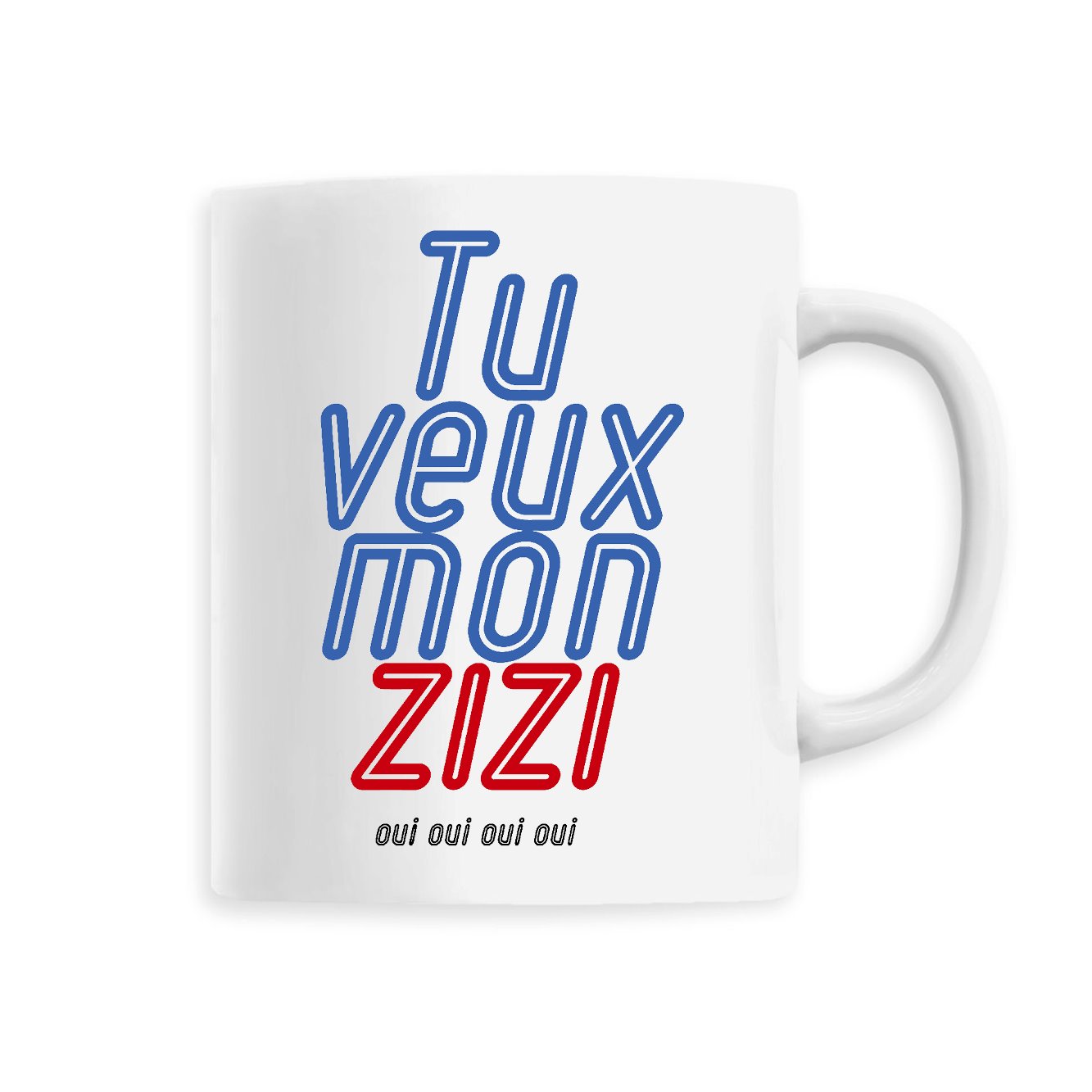 Mug Tu veux mon zizi 