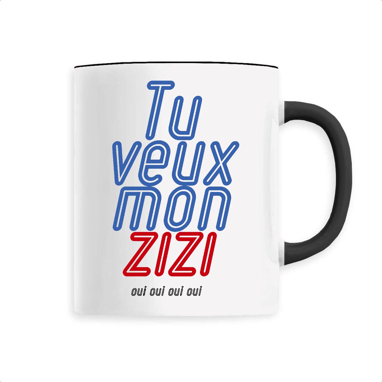 Mug Tu veux mon zizi 