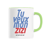 Mug Tu veux mon zizi 