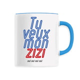 Mug Tu veux mon zizi 