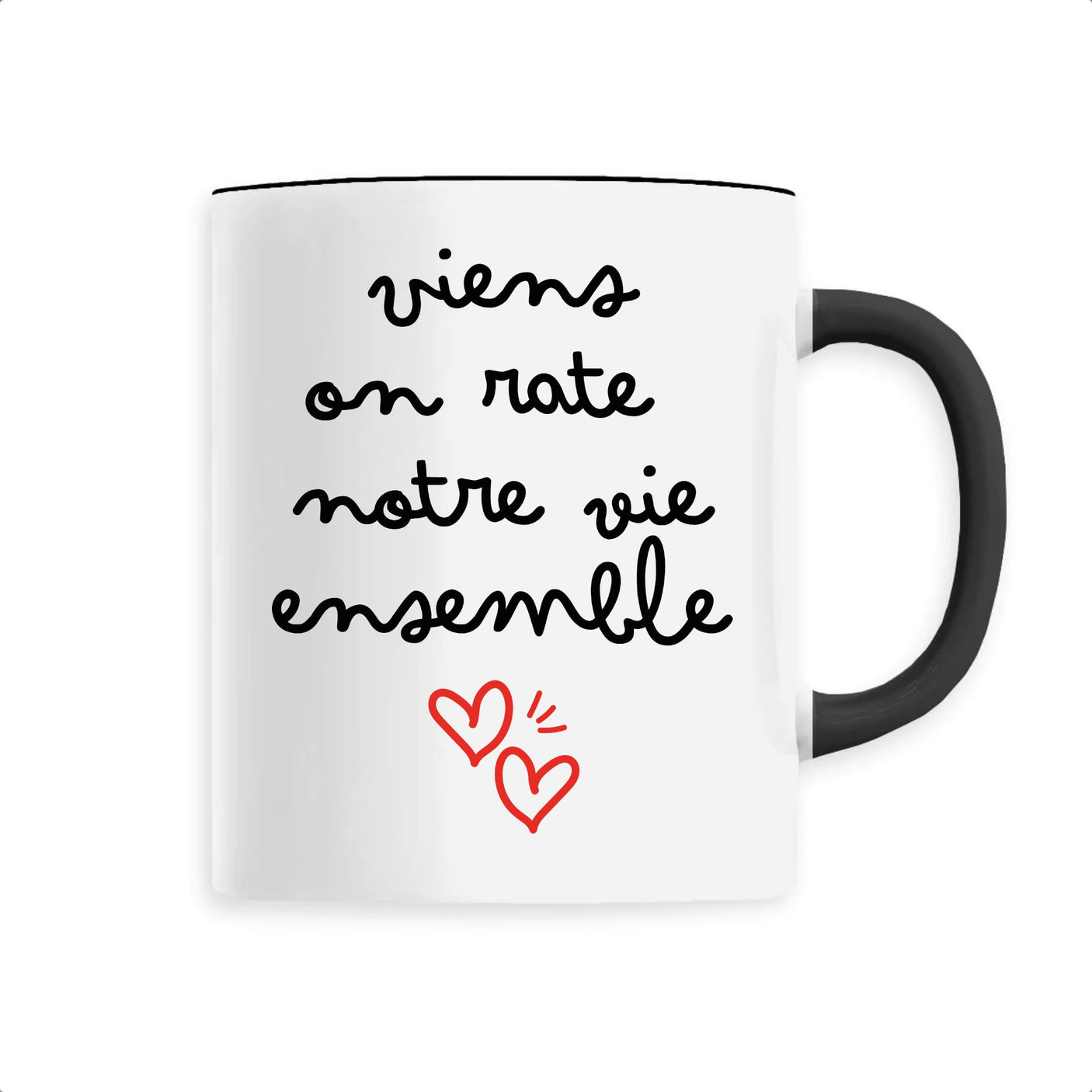 Mug Viens on rate notre vie ensemble 