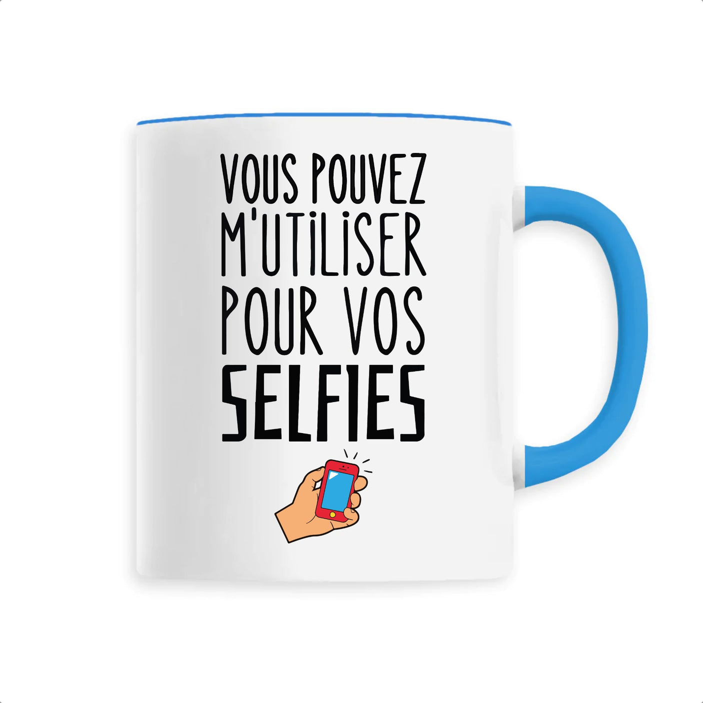 Mug Vous pouvez m'utiliser pour vos selfies 