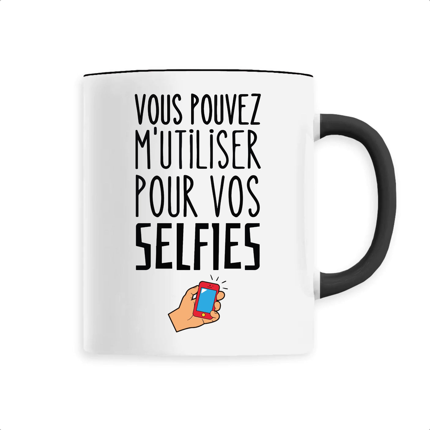 Mug Vous pouvez m'utiliser pour vos selfies 