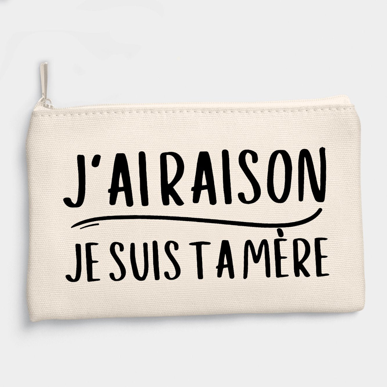 Pochette J'ai raison je suis ta mère Beige